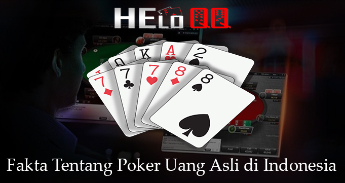 Fakta Tentang Poker Uang Asli di Indonesia
